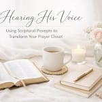 Hearing His Voice: Using Scriptural Prompts To Transform Your Prayer Closet 10