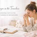 Prayer In The Trenches: Cultivating Faith In The Messy Middle Of Motherhood 10 Zcntdrva9P