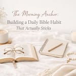 The Morning Anchor: Building A Daily Bible Habit That Actually Sticks 8 Zmpqe 3Hwcg