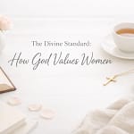 The Divine Standard: How God Values Women 12 3Wo7Ph7Pgv5
