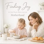 Finding Joy In The Daily Routine Of Motherhood 8 Hsytji5Pte1