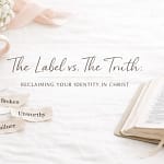 The Label Vs. The Truth: Reclaiming Your Identity In Christ 8 M98Bvaywbu