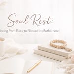 Soul Rest: Moving From Busy To Blessed In Motherhood 10 Oslvwqiiova