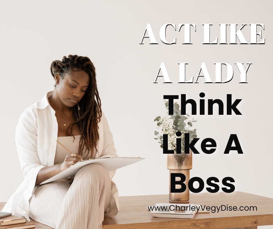 Act Like A Lady, Think Like A Boss: 10 Power Moves To Build A Brand That Reflects Your Purpose 4 Act Like A Lady, Think Like A Boss: 10 Power Moves To Build A Brand That Reflects Your Purpose