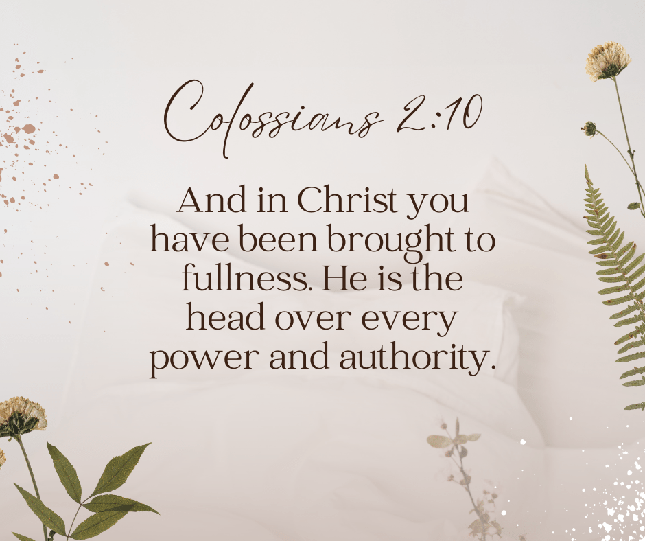 How To Feel Whole In Our World: Becoming Connected To What Matters Now 6 And In Christ You Have Been Brought To Fullness. He Is The Head Over Every Power And Authority.
